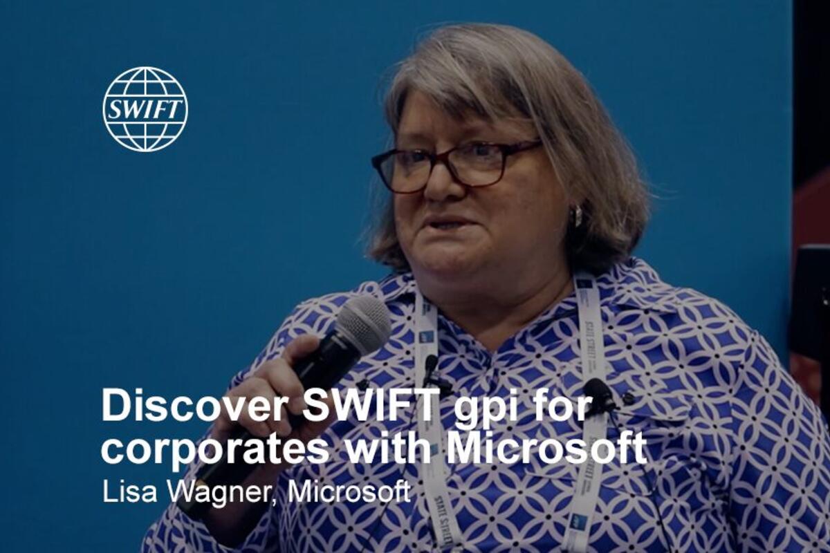 Discover Swift GPI for corporates with Microsoft - Lisa Wagner