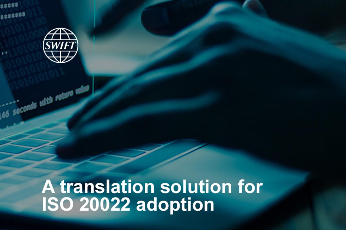 SWIFT Translator - A translation solution for ISO 20022 adoption