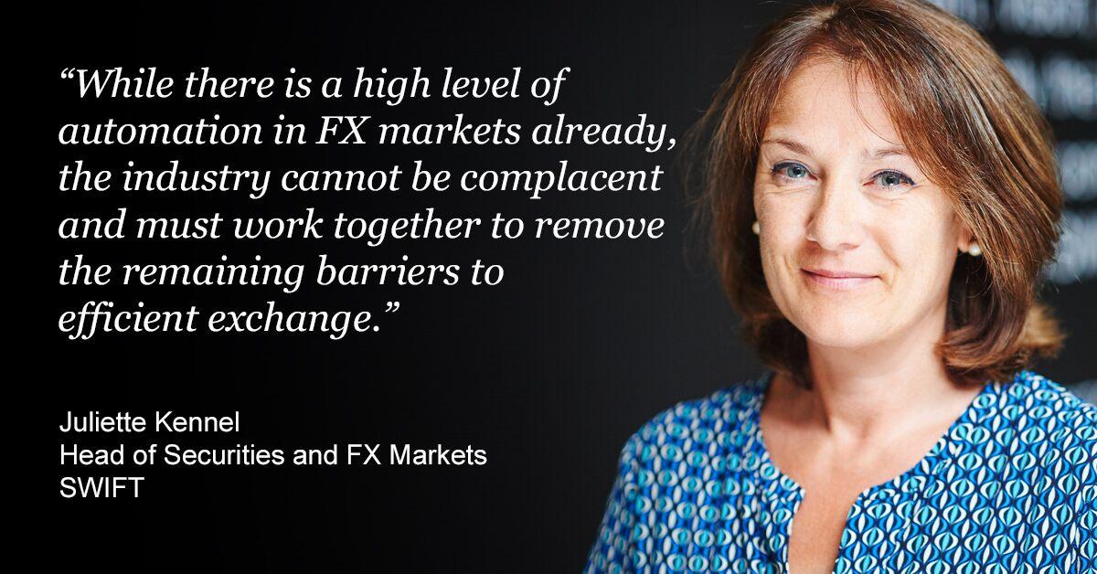 Juliette Kennel, Head of Securities and FX Markets, Swift Juliette Kennel, Head of Securities and FX Markets, Swift