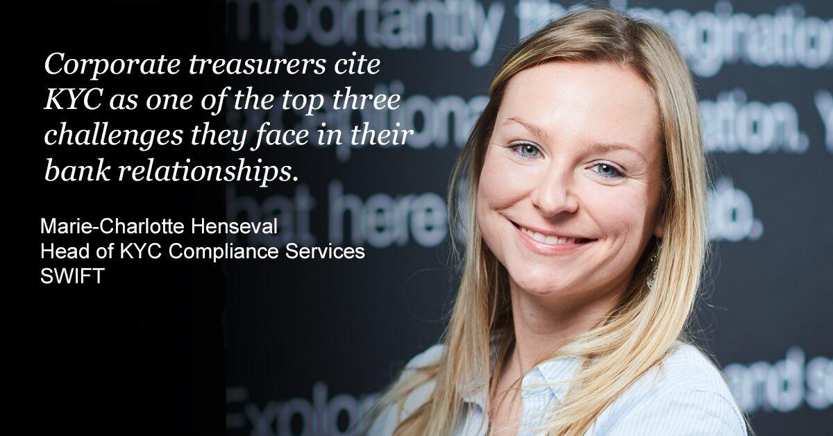 Marie-Charlotte Henseval, Head of KYC Compliance Services, Swift Marie-Charlotte Henseval, Head of KYC Compliance Services, Swift