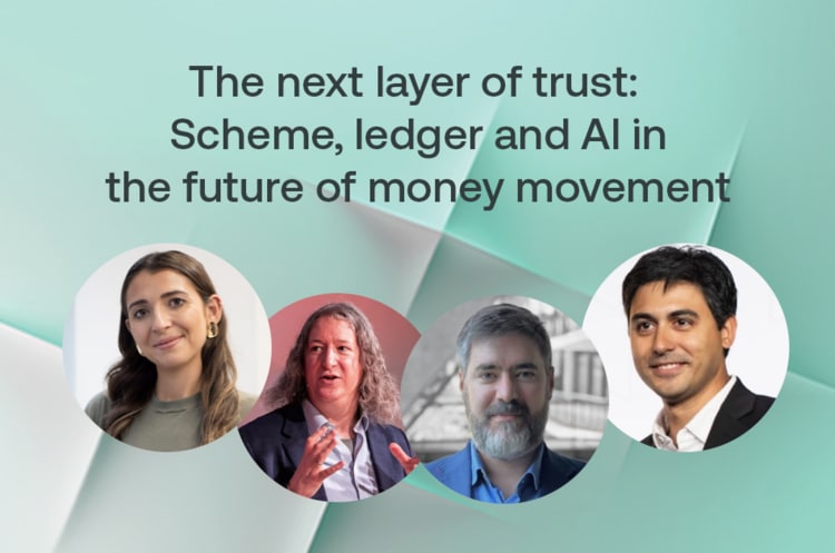 The next layer of trust - Scheme, ledger and AI in the future of money movement